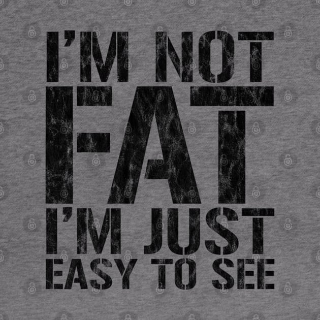 Funny, I'm Not Fat I'm Just Easy To See, Joke Sarcastic by Emily Ava 1